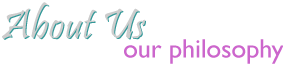 About Us: our philosophy