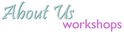 About Us: workshops